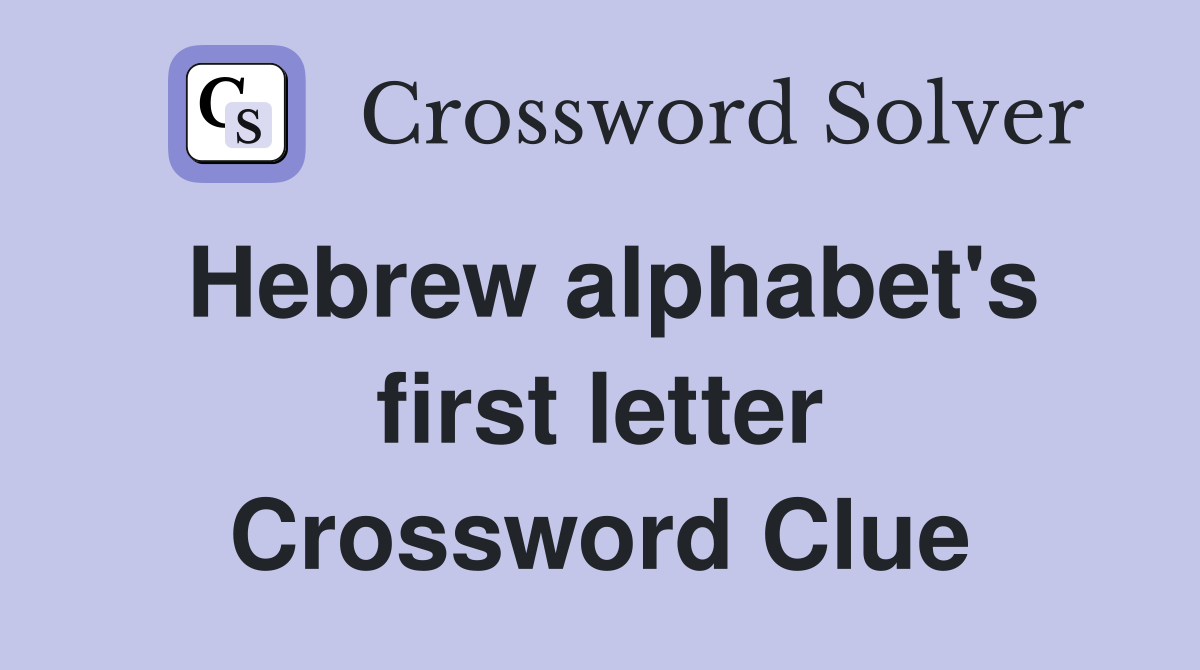 Hebrew alphabet's first letter Crossword Clue Answers Crossword Solver